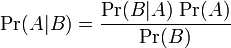 Descrição: \Pr(A|B) = \frac{\Pr(B|A)\, \Pr(A)}{\Pr(B)} \!